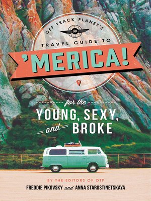 cover image of Off Track Planet's Travel Guide to 'Merica! for the Young, Sexy, and Broke